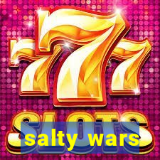 salty wars