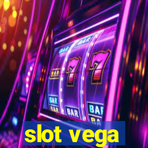 slot vega