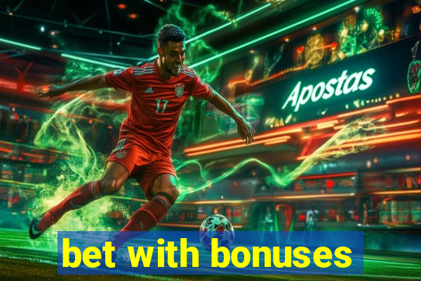 bet with bonuses