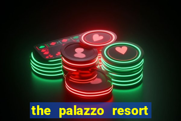 the palazzo resort hotel and casino