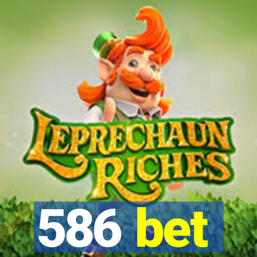 586 bet