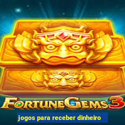 jogos para receber dinheiro