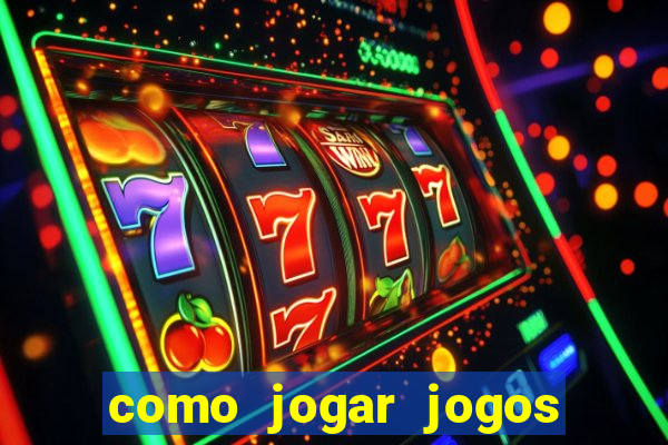 como jogar jogos de aposta