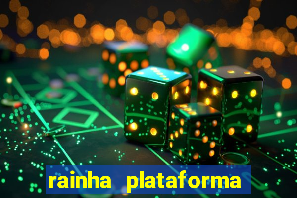 rainha plataforma de jogos