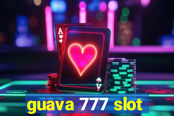 guava 777 slot