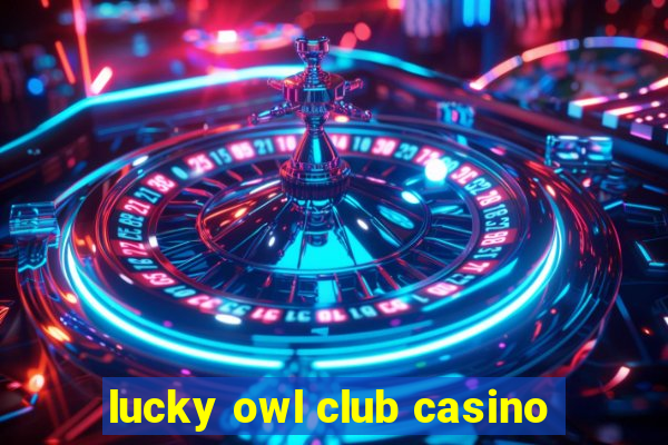 lucky owl club casino