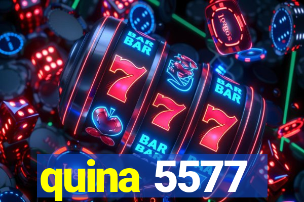 quina 5577