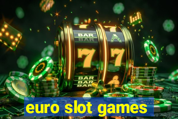 euro slot games