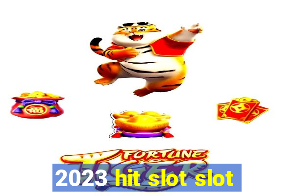 2023 hit slot slot