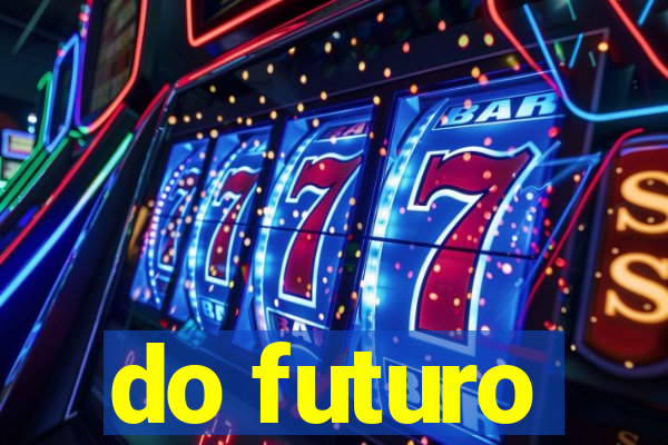 do futuro