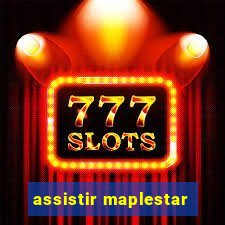 assistir maplestar