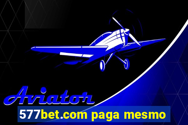 577bet.com paga mesmo