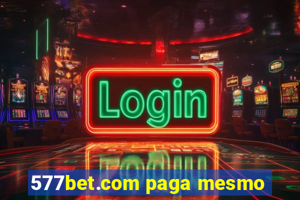 577bet.com paga mesmo