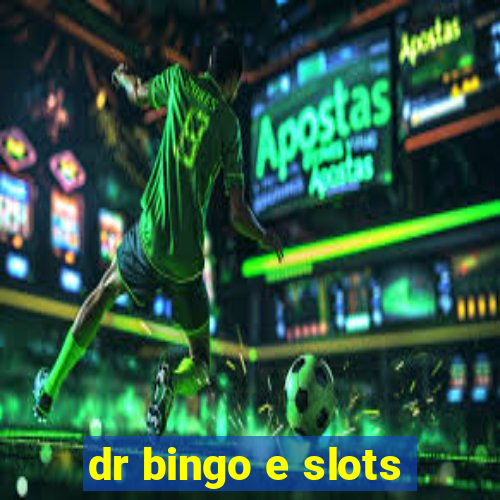 dr bingo e slots