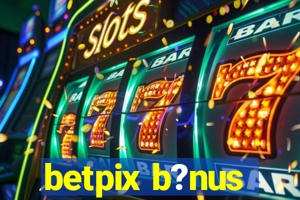 betpix b?nus