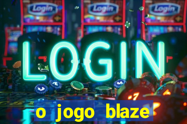 o jogo blaze casino paga mesmo