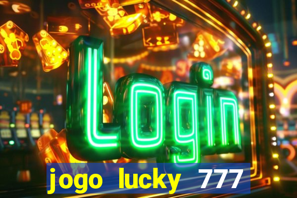 jogo lucky 777 paga mesmo