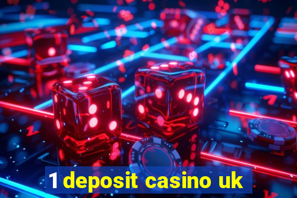 1 deposit casino uk