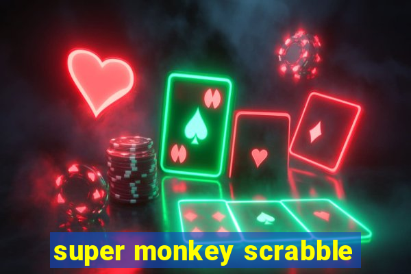 super monkey scrabble