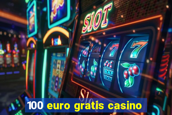 100 euro gratis casino