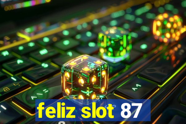 feliz slot 87