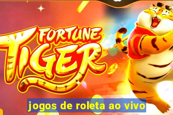 jogos de roleta ao vivo