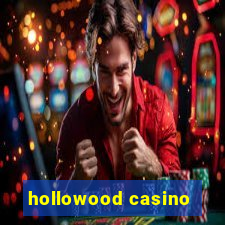 hollowood casino