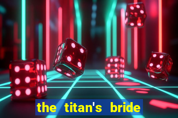 the titan's bride cap 1