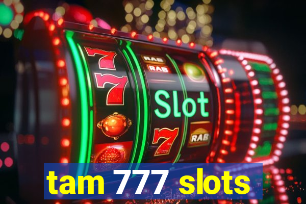 tam 777 slots