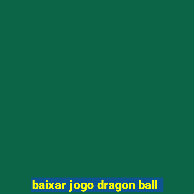 baixar jogo dragon ball