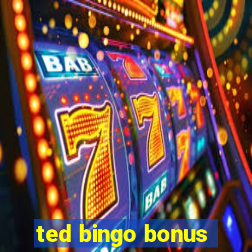 ted bingo bonus