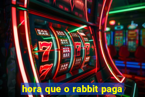 hora que o rabbit paga