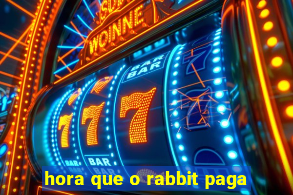 hora que o rabbit paga