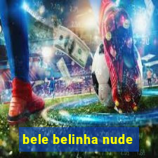 bele belinha nude