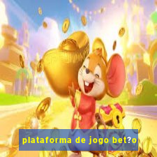 plataforma de jogo bet?o