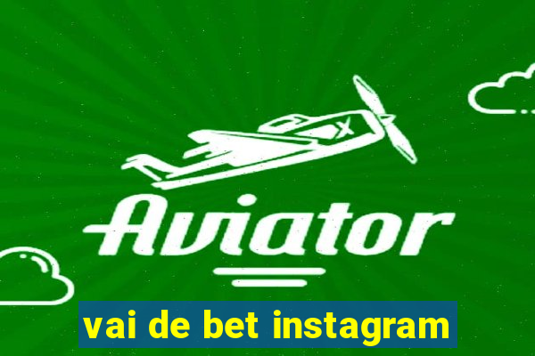 vai de bet instagram