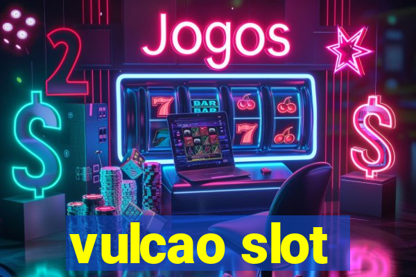 vulcao slot