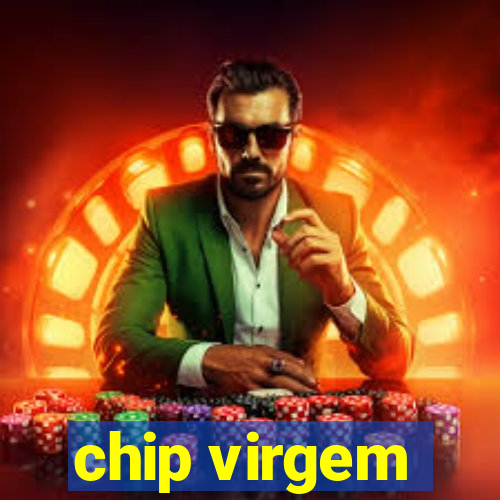 chip virgem