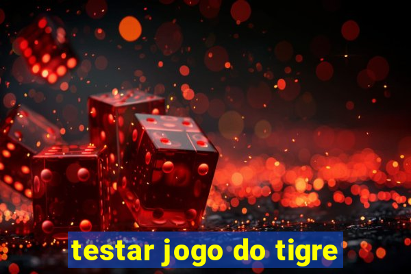 testar jogo do tigre