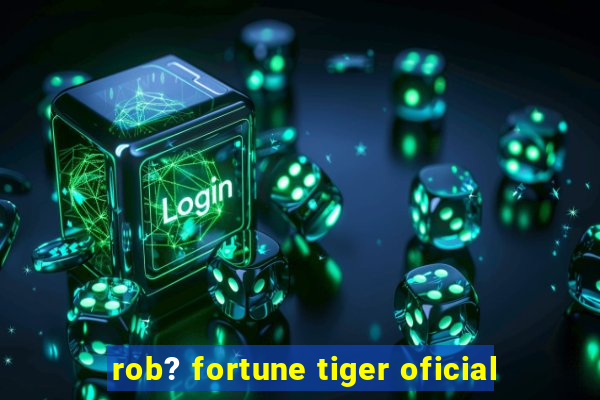 rob? fortune tiger oficial