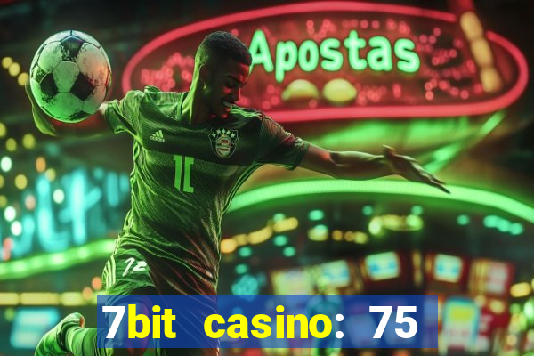 7bit casino: 75 free spins