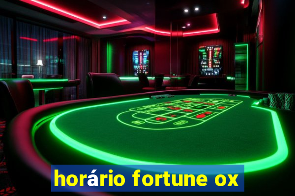 horário fortune ox