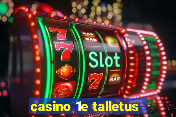 casino 1e talletus