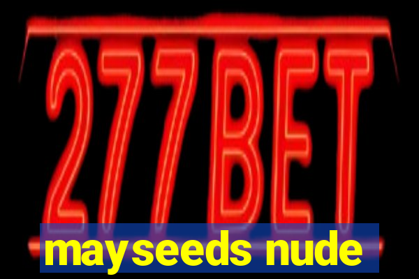 mayseeds nude