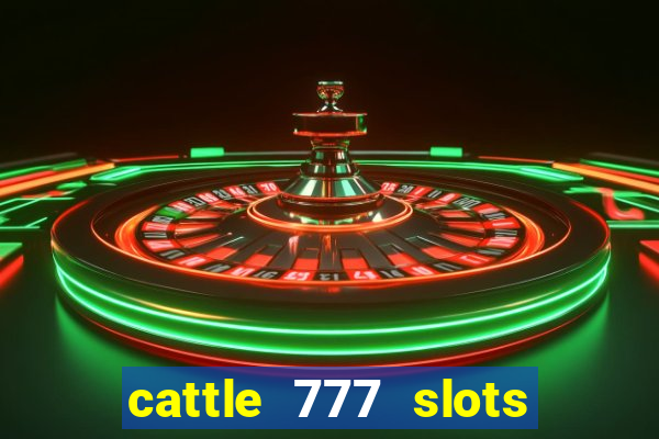 cattle 777 slots paga mesmo