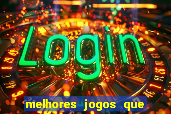 melhores jogos que d?o dinheiro