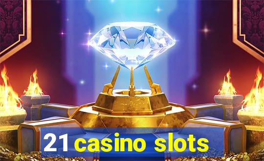 21 casino slots