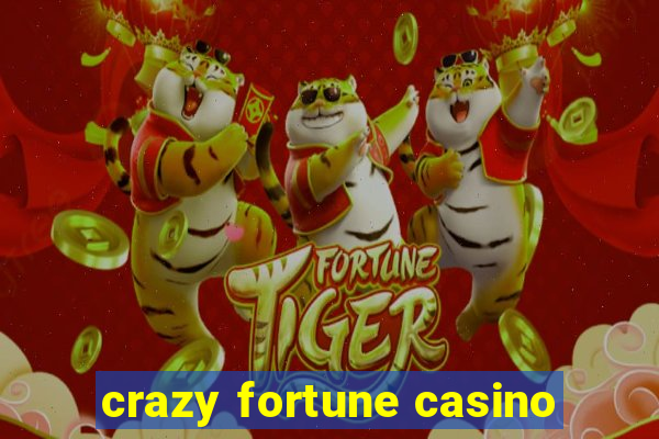 crazy fortune casino