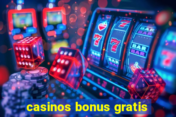 casinos bonus gratis