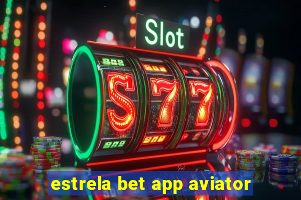 estrela bet app aviator